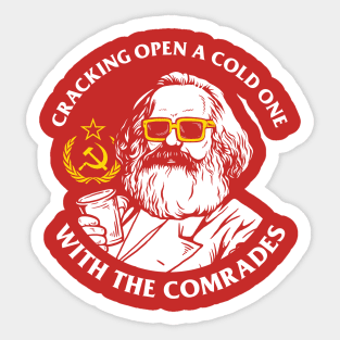 Crack Open A Cold One With The Comrades Sticker